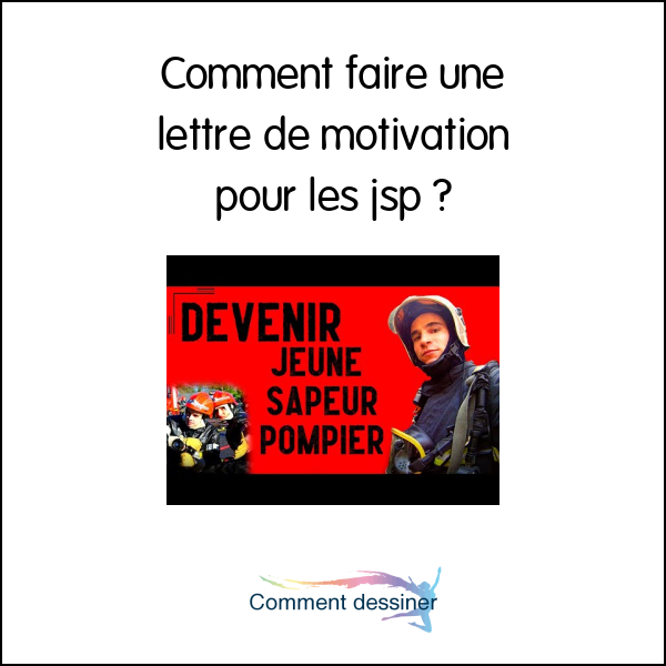 Comment faire une lettre de motivation pour les jsp